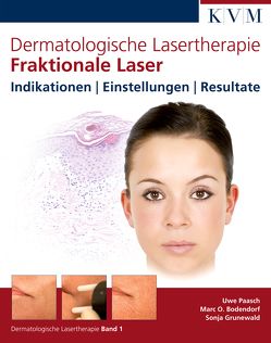 Dermatologische Lasertherapie Band 1: Fraktionale Laser von Bodendorf,  Marc, Grunewald,  Sonja, Paasch,  Uwe