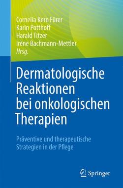 Dermatologische Reaktionen bei onkologischen Therapien von Bachmann-Mettler,  Irène, Kern Fürer,  Cornelia, Potthoff,  Karin, Titzer,  Harald