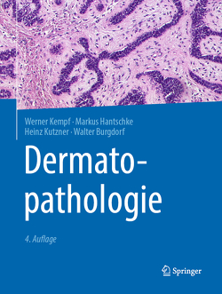 Dermatopathologie von Burgdorf,  Walter, Hantschke,  Markus, Kempf,  Werner, Kutzner,  Heinz