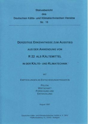 Derzeitige Erkenntnisse zum Ausstieg aus der Anwendung von R 22 als Kältemittel in der Kälte- und Klimatechnik von Jakobs,  Rainer, Kaiser,  Harald, König,  Holger