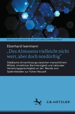 „Des Almosens vielleicht nicht wert, aber doch notdürftig“ von Isenmann,  Eberhard