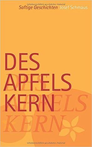 Des Apfels Kern von Schmaus,  Josef