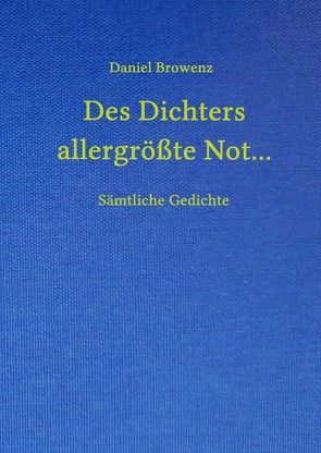 Des Dichters allergrößte Not… von Browenz,  Daniel