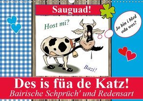 Des is füa de Katz! Bairische Schprüch‘ und Redensart (Wandkalender 2019 DIN A3 quer) von Stanzer,  Elisabeth