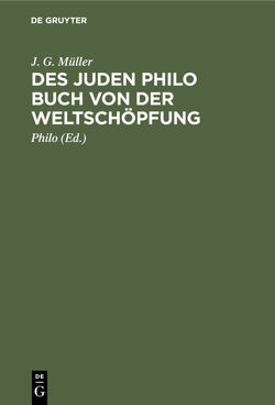 Des Juden Philo Buch von der Weltschöpfung von Müller,  J. G., Philo