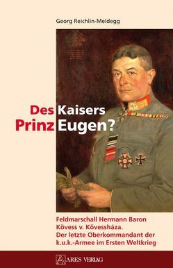 Des Kaisers Prinz Eugen? von Reichlin-Meldegg,  Georg