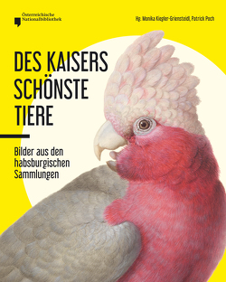 Des Kaisers schönste Tiere von Kiegler-Griensteidl,  Monika, Österreichische Nationalbibliothek, Poch,  Patrick