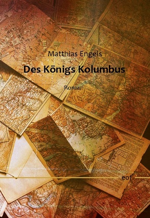 Des Königs Kolumbus von Engels,  Matthias
