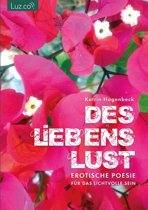 Des L(i)ebens Lust von Hagenbeck,  Katrin