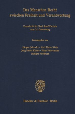 Des Menschen Recht zwischen Freiheit und Verantwortung. von Jekewitz,  Jürgen, Klein,  Karl-Heinz, Kühne,  Jörg-Detlef, Petersmann,  Hans, Wolfrum,  Rüdiger