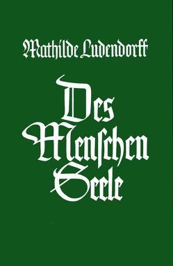 Des Menschen Seele von Ludendorff,  Mathilde