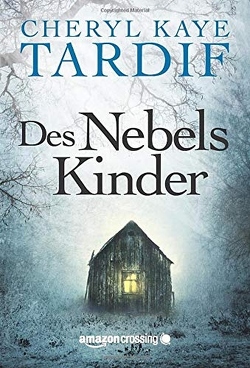 Des Nebels Kinder von Könemann-Yarnell,  Ingrid, Tardif,  Cheryl Kaye