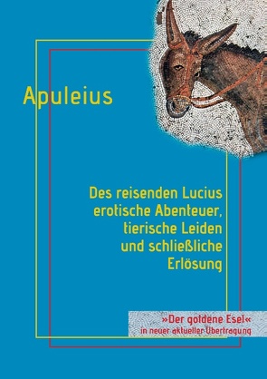 Des reisenden Lucius erotische Abenteuer, tierische Leiden und schließliche Erlösung von Apuleius,  Lucius, Schareika,  Helmut, Schulz,  Meinhard-Wilhelm
