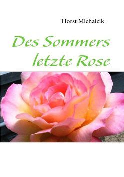 Des Sommers letzte Rose von Michalzik,  Horst