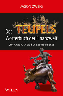 Des Teufels Wörterbuch der Finanzwelt von Wurbs,  Wolfgang, Zweig,  Jason