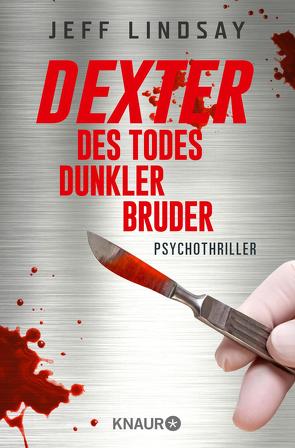 Dexter – Des Todes dunkler Bruder von Czwikla,  Frauke, Lindsay,  Jeff