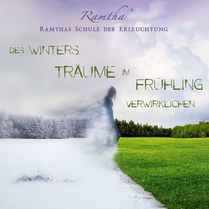 Des Winters Träume im Frühling verwirklichen von Kreidler,  Renate, Ramtha, 
