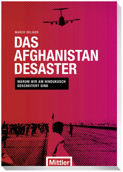 Das Afghanistan Desaster von Seliger,  Marco