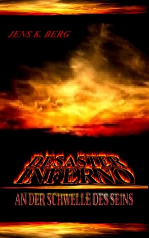 Desaster Inferno von Berg,  Jens K.