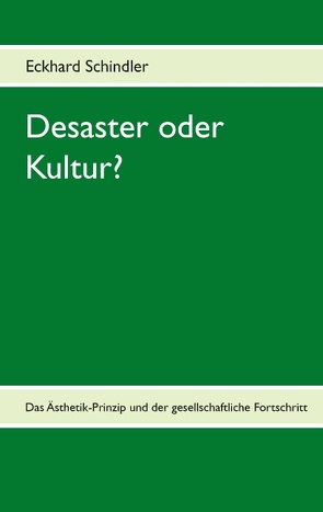 Desaster oder Kultur? von Schindler,  Eckhard