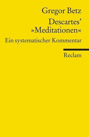 Descartes’ »Meditationen über die Grundlagen der Philosophie« von Betz,  Gregor