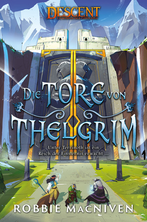 Descent – Legenden der Finsternis: Die Tore von Thelgrim von Aust,  Katrin, MacNiven,  Robbie