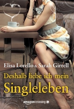 Deshalb liebe ich mein Singleleben von Brooks,  Elena, Girrell,  Sarah, Lorello,  Elisa