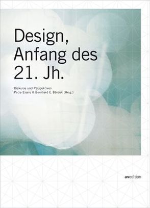 Design, Anfang des 21. Jahrhunderts von Bürdek,  Bernhard E., Eisele,  Petra