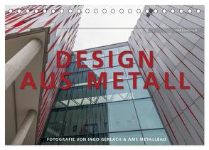 Design aus Metall. Fotografie von Ingo Gerlach und AMS Metallbau (Tischkalender 2024 DIN A5 quer), CALVENDO Monatskalender von Gerlach,  Ingo