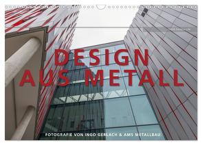Design aus Metall. Fotografie von Ingo Gerlach und AMS Metallbau (Wandkalender 2024 DIN A3 quer), CALVENDO Monatskalender von Gerlach,  Ingo