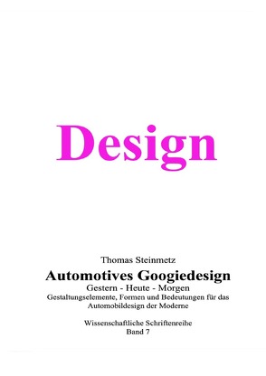 Design / Automobil / Googiedesign / Automotives der 50er Jahre: Gestern – Heute – Morgen von Steinmetz,  Dr. Thomas