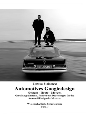 Design Automotives / Googiedesign der 50er Jahre: Gestern – Heute – Morgen von Steinmetz,  Dr. Thomas