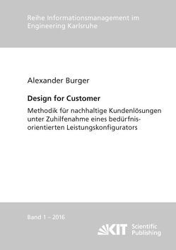 Design for Customer – Methodik für nachhaltige Kundenlösungen unter Zuhilfenahme eines bedürfnisorientierten Leistungskonfigurators von Burger,  Alexander