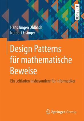 Design Patterns für mathematische Beweise von Eisinger,  Norbert, Ohlbach,  Hans Jürgen