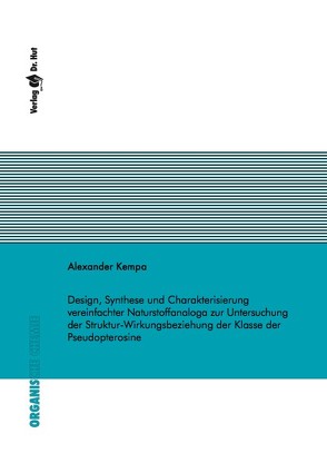 Design, Synthese und Charakterisierung vereinfachter Naturstoffanaloga zur Untersuchung der Struktur-Wirkungsbeziehung der Klasse der Pseudopterosine von Kempa,  Alexander