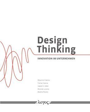 Design Thinking von Adler,  Isabel K., Lucena,  Brenda, Russo,  Beatriz, Vianna,  Maur 'icio, Vianna,  Ysmar
