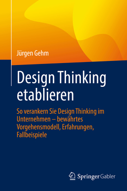 Design Thinking etablieren von Gehm,  Jürgen