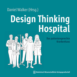Design Thinking Hospital von Walker,  Daniel