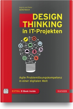 Design Thinking in IT-Projekten von Gerstbach,  Ingrid, Gerstbach,  Peter