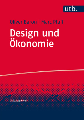 Design und Ökonomie von Baron,  Oliver, Pfaff,  Marc