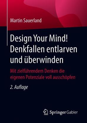 Design Your Mind! Denkfallen entlarven und überwinden von Sauerland,  Martin
