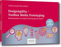 DesignAgility – Toolbox Media Prototyping von Quade,  Stefanie, Schlüter,  Okke