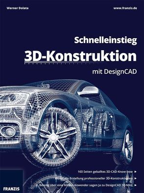 Schnelleinstieg 3D-Konstruktion mit DesignCAD von Dolata,  Werner, Franzis,  Franzis