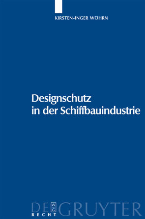 Designschutz in der Schiffbauindustrie von Wöhrn,  Kirsten-Inger
