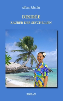 Desirée – Zauber der Seychellen von Schmitt,  Alfons