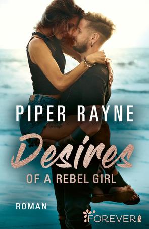 Desires of a Rebel Girl (Baileys-Serie 6) von Agnew,  Cherokee Moon, Rayne,  Piper