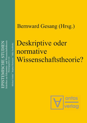 Deskriptive oder normative Wissenschaftstheorie? von Gesang,  Bernward