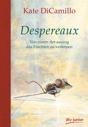 Despereaux – Von einem, der auszog das Fürchten zu verlernen von DiCamillo,  Kate, Ering,  Timothy Basil, Ludwig,  Sabine