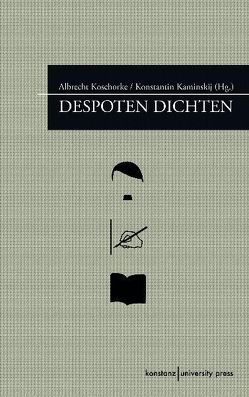 Despoten dichten von Kaminskij,  Konstantin, Koschorke,  Albrecht