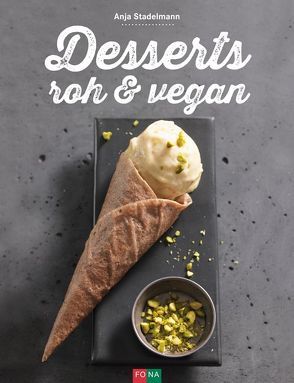 Desserts roh & vegan von Stadelmann,  Anja, Thumm,  Andreas